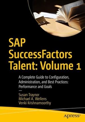 Seller image for Sap Successfactors Talent : A Complete Guide to Configuration, Administration, and Best Practices for sale by GreatBookPrices