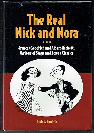 Immagine del venditore per The Real Nick and Nora Frances Goodrich and Albert Hackett, Writers of Stage and Screen Classics venduto da Hyde Brothers, Booksellers