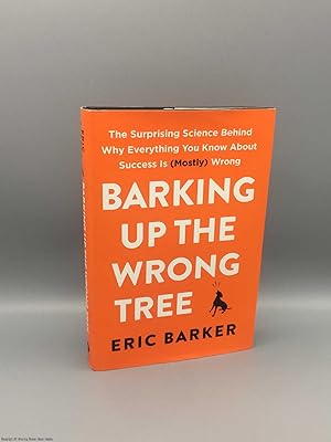 Barking up the wrong tree: the surprising science behind why everything you know about success is...