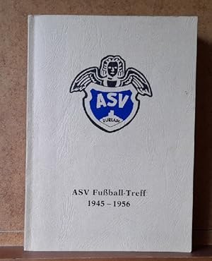 ASV Durlach. ASV Fußball-Treff 1945-1956 (Erinnerungschronik zum Wiedersehen-Treff der ehemaligen...