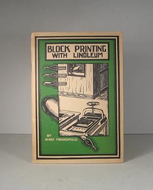 Block Printing with Linoleum. A Practical Manual for Students and Teachers in Engraving and Print...