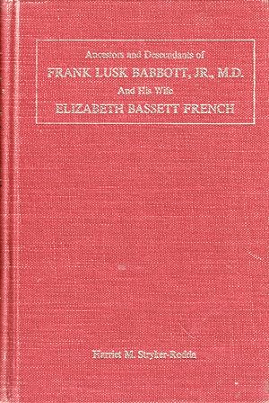 Seller image for Ancestors and Descendants of Frank Lusk Babbott, Jr., M.D. and His Wife Elizabeth Bassett French for sale by Kenneth Mallory Bookseller ABAA