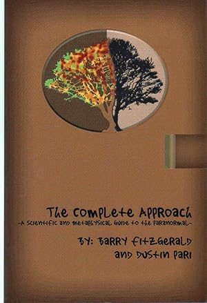 Immagine del venditore per THE COMPLETE APPROACH-THE SCIENTIFIC AND METAPHYSICAL GUIDE TO THE PARANORMAL venduto da The Avocado Pit