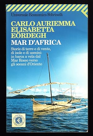 Bild des Verkufers fr Mar d'Africa. Storie di terre e di vento, di isole e di uomini: in barca a vela dal Mar Rosso verso gli oceani d'Oriente zum Verkauf von Sergio Trippini