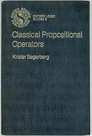 Classical Propositional Operators; An Exercise in the Foundations of Logic