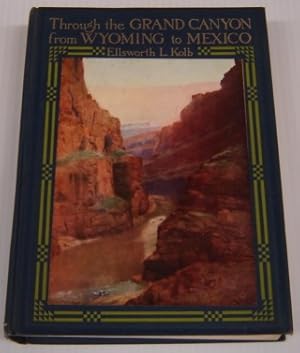 Through The Grand Canyon From Wyoming To Mexico; Signed