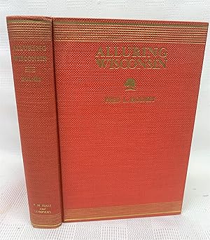 Imagen del vendedor de Alluring Wisconsin: The Historic Glamor and Natural Loveliness of an American Commonwealth a la venta por Prestonshire Books, IOBA