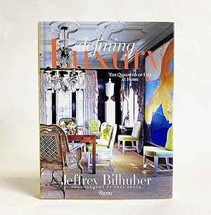 Imagen del vendedor de Jeffrey Bilhuber: Defining Luxury: The Qualities of Life at Home a la venta por Exquisite Corpse Booksellers