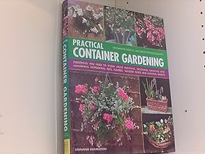 Practical Container Gardening: 150 Planting Ideas in 1400 Step-By-Step Photographs: Everything Yo...