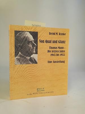 Bild des Verkufers fr Von Qual und Glanz Thomas Mann - Die letzten Jahre 1945 bis 1955. Eine Ausstellung zum Verkauf von ANTIQUARIAT Franke BRUDDENBOOKS