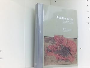 Building Berlin: Developers Who Shaped the Emerging Metropolis: Pioneers Who Developed the Emergi...