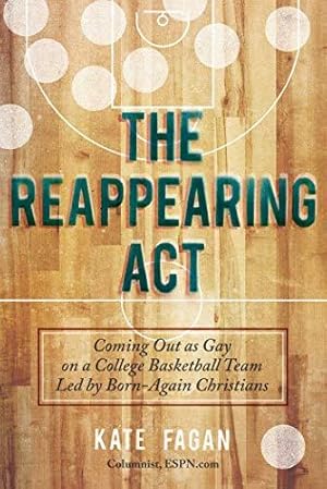 Image du vendeur pour The Reappearing Act: Coming Out as Gay on a College Basketball Team Led by Born-Again Christians mis en vente par WeBuyBooks