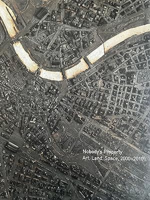 Seller image for Nobody's Property: Art, Land, Space, 2000-2010 for sale by 32.1  Rare Books + Ephemera, IOBA, ESA