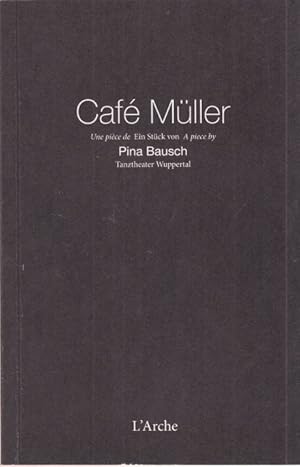 Café Müller. Une piéce de / Ein Stück von/ a piece by.