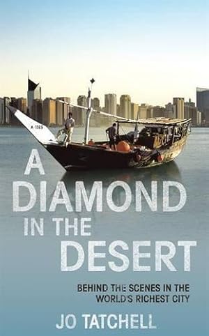 Imagen del vendedor de A DIAMOND IN THE DESERT: Behind the Scenes in the World's Richest City a la venta por WeBuyBooks