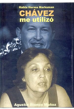 Seller image for Habla Herma Marksman - Chavez Me Utilizo. Testimonios Violentos 14 for sale by Guido Soroka Bookseller