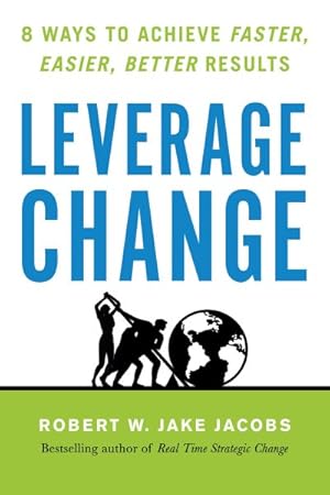 Seller image for Leverage Change : 8 Ways to Achieve Faster, Easier, Better Results for sale by GreatBookPrices