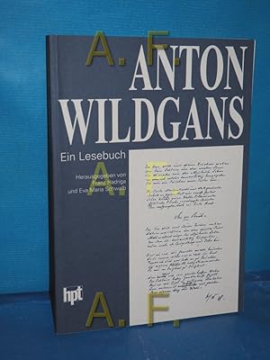 Bild des Verkufers fr Anton Wildgans : ein Lesebuch. / MIT WIDMUNG von Franz Hadriga hrsg. von Franz Hadriga und Eva Maria Schwalb. In Zusammenarb. mit Herbert Zeman und Dietz-Rdiger Moser zum Verkauf von Antiquarische Fundgrube e.U.