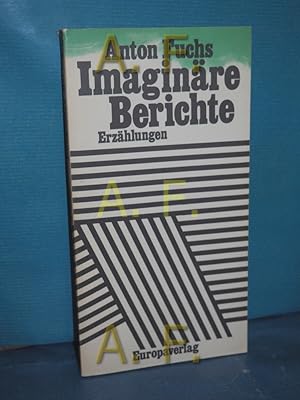 Imagen del vendedor de Imaginre Berichte : Erzhlungen / SIGNIERT von Anton Fuchs a la venta por Antiquarische Fundgrube e.U.