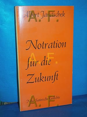 Seller image for Notration fr die Zukunft : neue satirirische Gedichte / MIT WIDMUNG von Albert Janetschek for sale by Antiquarische Fundgrube e.U.