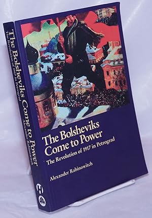 Seller image for The Bolsheviks Come to Power: The Revolution of 1917 in Petrograd for sale by Bolerium Books Inc.