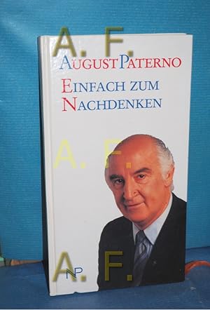 Bild des Verkufers fr Einfach zum Nachdenken / MIT WIDMUNG von August Paterno zum Verkauf von Antiquarische Fundgrube e.U.