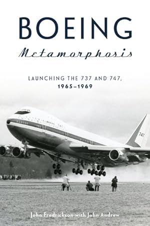 Imagen del vendedor de Boeing Metamorphosis : Launching the 737 and 747, 1965-1969 a la venta por GreatBookPricesUK