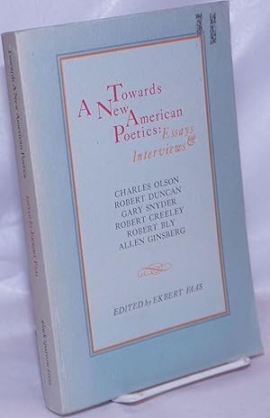 Immagine del venditore per Towards a New American Poetics: Essays and Interviews: Charles Olson, Robert Duncan, Gary Snyder, Robert Creeley, Robert Bly, Allen Ginsberg venduto da Bolerium Books Inc.