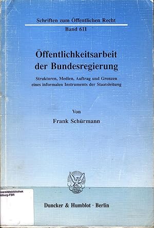 Seller image for ffentlichkeitsarbeit der Bundesregierung. Strukturen, Medien, Auftrag und Grenzen eines informalen Instruments der Staatsleitung. for sale by avelibro OHG