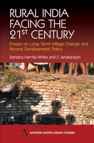 Seller image for Rural India Facing the 21st Century: Essays on Long Term Village Change and Recent Development Policy (Anthem South Asian Studies) [Paperback ] for sale by booksXpress