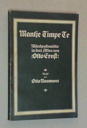 Mantje Timpe Te. Märchenkomödie in drei Akten. Musik von Otto Naumann. (Textbuch ohne Noten).