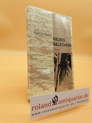 Bild des Verkufers fr Gelbes Gelchter : noch eine lngere Geschichte ; Roman / Hans H. Hiebel / Literatur ; Nr. 40 zum Verkauf von Roland Antiquariat UG haftungsbeschrnkt