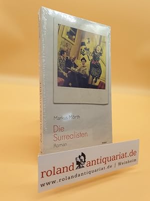Bild des Verkufers fr Die Surrealisten : Roman / Markus Mrth / Literatur ; Nr. 47 zum Verkauf von Roland Antiquariat UG haftungsbeschrnkt