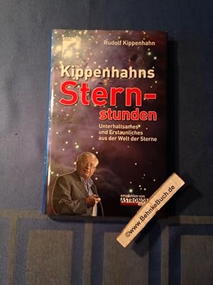 [Sternstunden] ; Kippenhahns Sternstunden : Unterhaltsames und Erstaunliches aus der Welt der Ste...