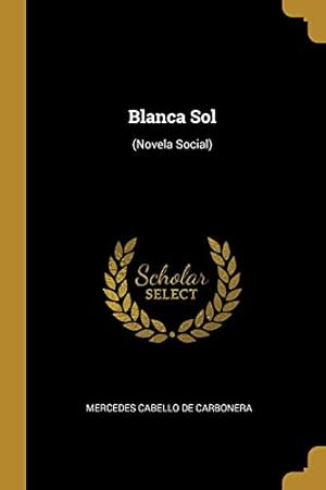 Immagine del venditore per Blanca Sol: (Novela Social) [Soft Cover ] venduto da booksXpress