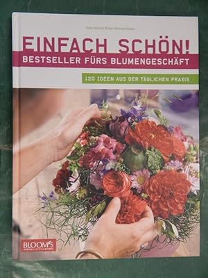 Seller image for Einfach schn! - Bestseller frs Blumengeschft - 120 Ideen . . . for sale by Buchantiquariat Uwe Sticht, Einzelunter.