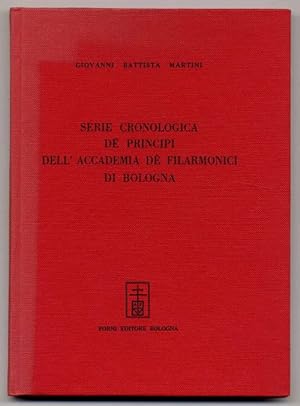 Serie cronologica dè principi dell' Accademia dè Filarmonici di Bologna. Faksimile der Ausgabe Bo...