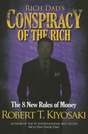 Seller image for Rich Dad's Conspiracy of the Rich : The 8 New Rules of Money for sale by GreatBookPrices