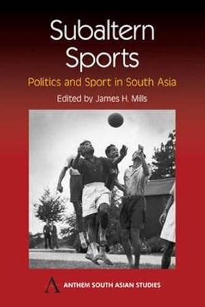 Seller image for Subaltern Sports: Politics and Sport in South Asia (Anthem South Asian Studies) [Paperback ] for sale by booksXpress