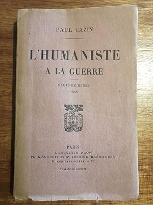 L humaniste à la guerre Hauts de Meuse 1915 1920 - CAZIN Paul - Guerre 1914 1918 Récit autobiogra...