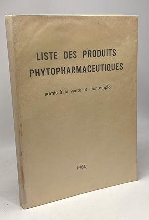Liste des produits phytopharmaceutiques - admis à la vente et leur emploi 7e édition 1965