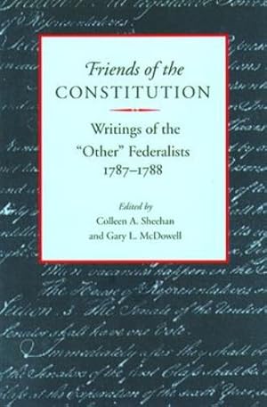 Seller image for Friends of the Constitution: Writings of the Other Federalists, 1787-1788 [Paperback ] for sale by booksXpress