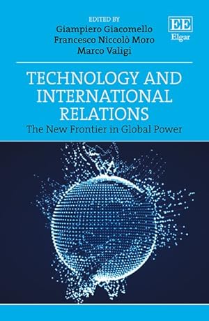 Imagen del vendedor de Technology and International Relations : The New Frontier in Global Power a la venta por GreatBookPrices