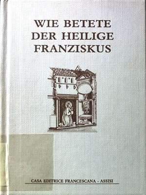 Immagine del venditore per Wie betete der heilige Franziskus. venduto da books4less (Versandantiquariat Petra Gros GmbH & Co. KG)