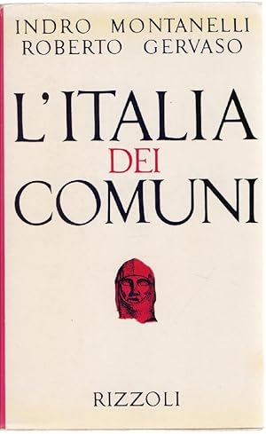 Seller image for L'Italia dei Comuni Il medioevo 1000-1250 - Indro Montanelli, Roberto Gervaso for sale by libreria biblos