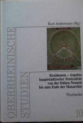 Immagine del venditore per Residenzen : Aspekte hauptstdtischer Zentralitt von der frhen Neuzeit bis zum Ende der Monarchie. hrsg. von Kurt Andermann / Oberrheinische Studien ; Bd. 10 venduto da Herr Klaus Dieter Boettcher