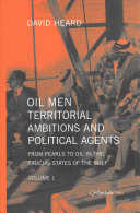 Oil men, territorial ambitions and political agents : from pearls to oil in the trucial states of...