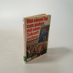 Bild des Verkäufers für Von einem Tag zum andern mit einer Zukunft rechnen. Texte aus der DDR. zum Verkauf von Antiquariat Bookfarm