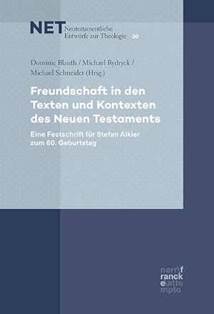 Bild des Verkufers fr Freundschaft in den Texten und Kontexten des Neuen Testaments : Eine Festschrift fr Stefan Alkier zum 60. Geburtstag zum Verkauf von AHA-BUCH GmbH