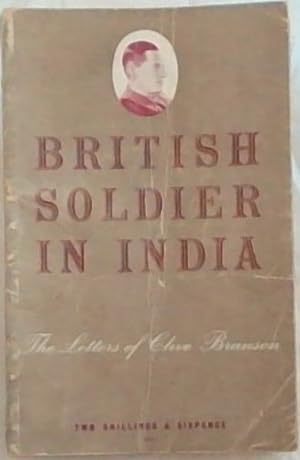 Seller image for BRITISH SOLDIER IN INDIA: The Letters of Clive Branson for sale by Chapter 1